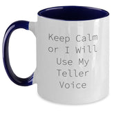 Funny Teller Gifts from Men - Keep Calm Or I Will Use My Teller Voice Two Tone Coffee Mug, Christmas Unique Gifts for Teller Friends, Family, Coworkers - Two Tone Coffee Mug - Main